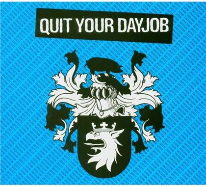 Quit Your Dayjob - ---