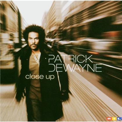 Patrick Dewayne - Close Up