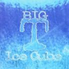 Big T - Ice Cube