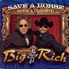 Big & Rich - Save A Horse