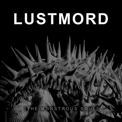 Lustmord - Monstrous Soul (Remastered)