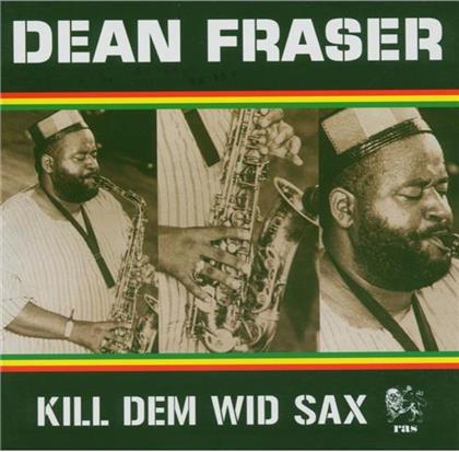 Dean Fraser - Kill Dem Wid Sax