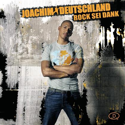 Joachim Deutschland - Rock Sei Dank