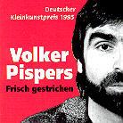 Volker Pispers - Frisch Gestrichen