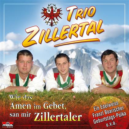 Trio Zillertal - Wie Das Amen Im Gebet San