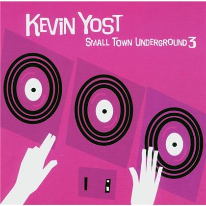 Kevin Yost - Small Town Underground 3