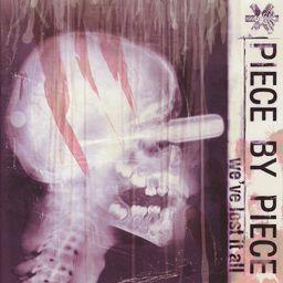 Piece By Piece - We've Lost It All