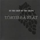 Tortilla Flat (Ch) - In The Grip Of The Grape