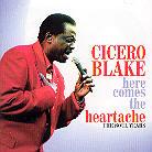 Cicero Blake - Here Comes The Heartache
