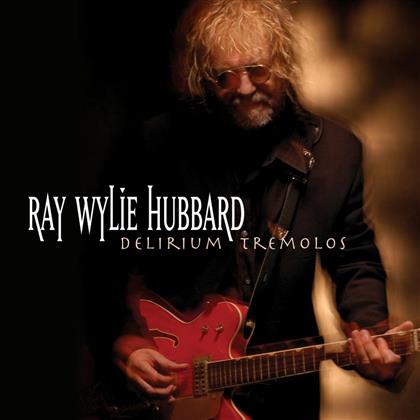 Ray Wylie Hubbard - Delirium Tremolos