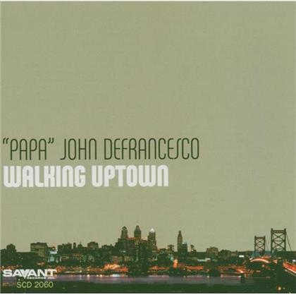 Papa John De Francesco - Walking Uptown