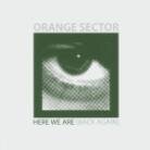 Orange Sector - Here We Are (Back Again)