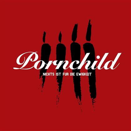 Pornchild - Nichts Ist Für Die Ewigkeit