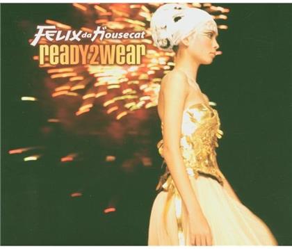 Felix Da Housecat - Ready To Wear