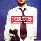 3 Colours Red - If You Ain't Got A Weapon (2 CDs)