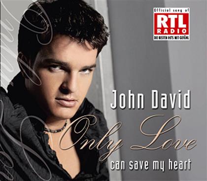 John David - Only Love Can Save My Heart