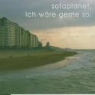 Sofaplanet - Ich Waere So Gern