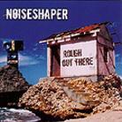 Noiseshaper - Rough Out There