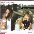 Wonderwall - Losin You