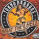 Tokyo Dragons - What The Hell