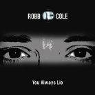 Robb Cole - You Always Lie (2 Track)
