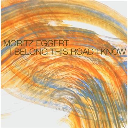 Moritz Eggert - I Belong This Road I Know