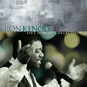 Ron Kenoly - Lift Him Up Collection