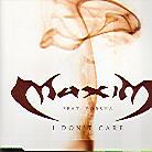 Maxim - I Don't Care