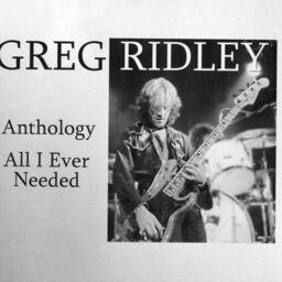 Greg Ridley - Anthology - All I Ever Needed