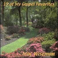Mac Wiseman - 15 Of My Gospel Favorites
