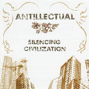 Antillectual - Silencing Civilization