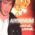 Arsenium - Love Me Love Me
