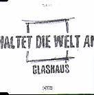 Glashaus (Moses Pelham) - Haltet Die Welt An