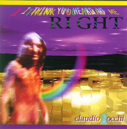 Claudio Rocchi - I Think You Heard Me Right
