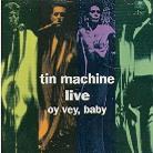 Tin Machine (Bowie David) - Live - Oy Vey Baby
