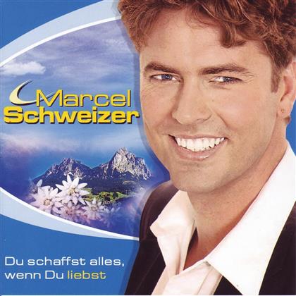 Marcel Schweizer - Du Schaffst Alles, Wenn Du Liebst