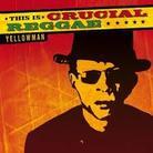 Yellowman - This Is Crucial Reggae (Version Remasterisée)