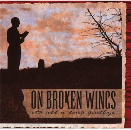 On Broken Wings - It's All A Long Goodbye