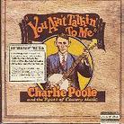 Charlie Poole - You Ain't Talking To Me: Roots Of Countr (2 CDs)