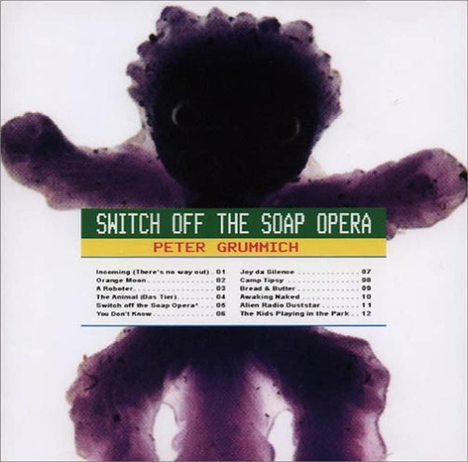 Peter Grummich - Switch Off The Soap Opera
