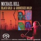 Michael Hill - Black Gold & Goddesses Bold (SACD)