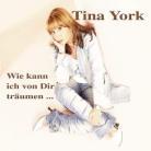 Tina York - Wie Kann Ich Von Dir Träume