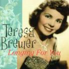 Teresa Brewer - Longing For You
