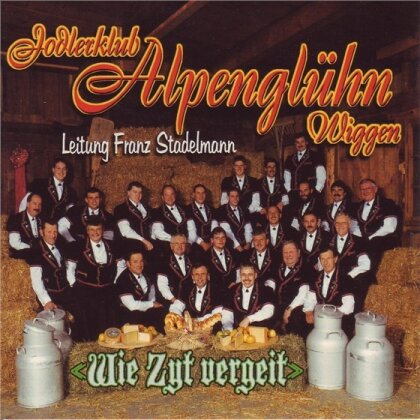 Jodlerklub Alpenglühn Wiggen - Wie Zyt Vergeit
