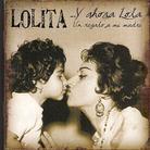 Lolita - Y Ahora Lola: Un Regalo A Mi Madre