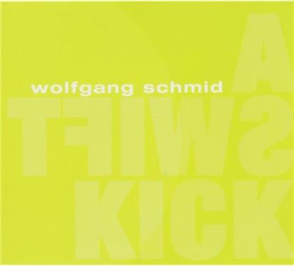 Wolfgang Schmid - A Swift Kick