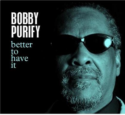 Bobby Purify - Better To Have It