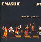 Emashie - Live - Never Loose Your Soul