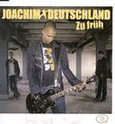 Joachim Deutschland - Zu Frueh