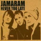 Jamaram - Never Too Late